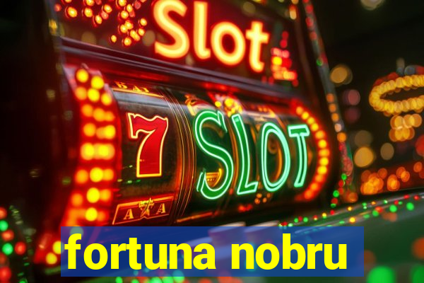 fortuna nobru